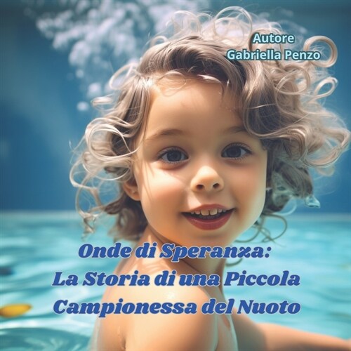 Onde di Speranza: La Storia di una Piccola Campionessa del Nuoto (Paperback)