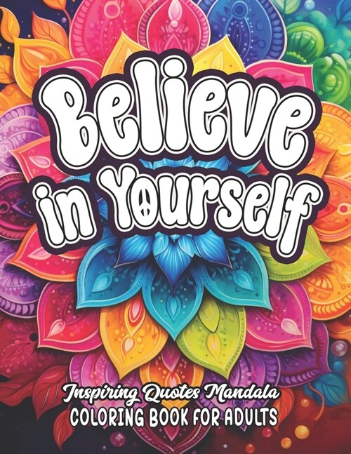 Quotes Coloring Book: Believe in Yourself: Empower & Relax 8.5x11 Large Print Designs (Paperback)