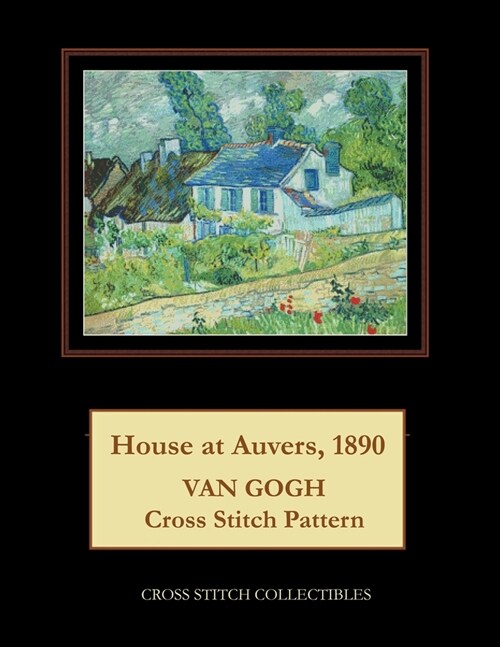 House at Auvers, 1890: Van Gogh Cross Stitch Pattern (Paperback)