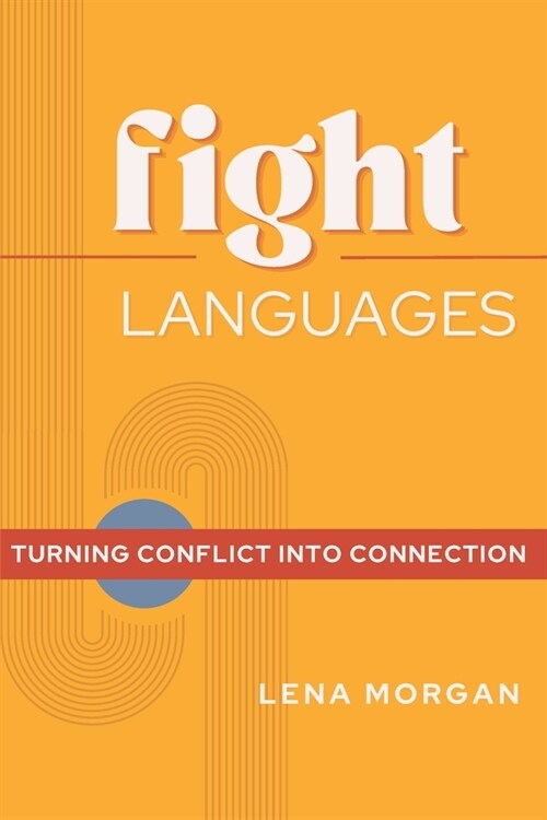 Fight Languages: Turn Conflict into Connection (Paperback)