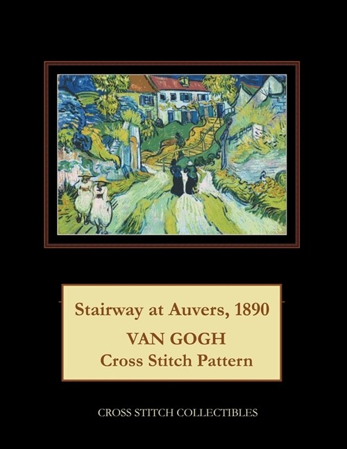 Stairway at Auvers, 1890: Van Gogh Cross Stitch Pattern (Paperback)