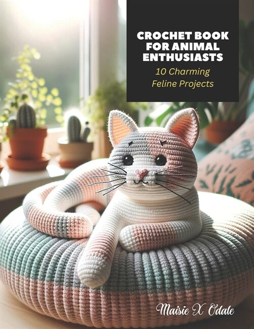 Crochet Book for Animal Enthusiasts: 10 Charming Feline Projects (Paperback)