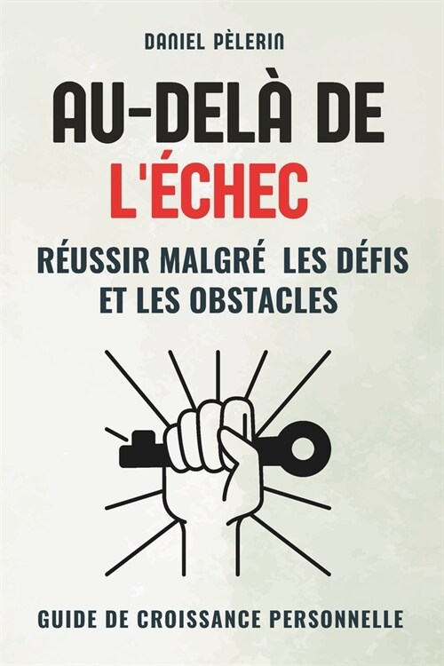 Au-Del?de l?hec: R?ssir malgr?les d?is et les obstacles, guide de croissance personnelle (Paperback)