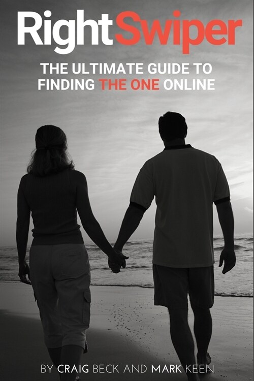 Right Swiper: The Ultimate Guide To Finding The One Online (Paperback)