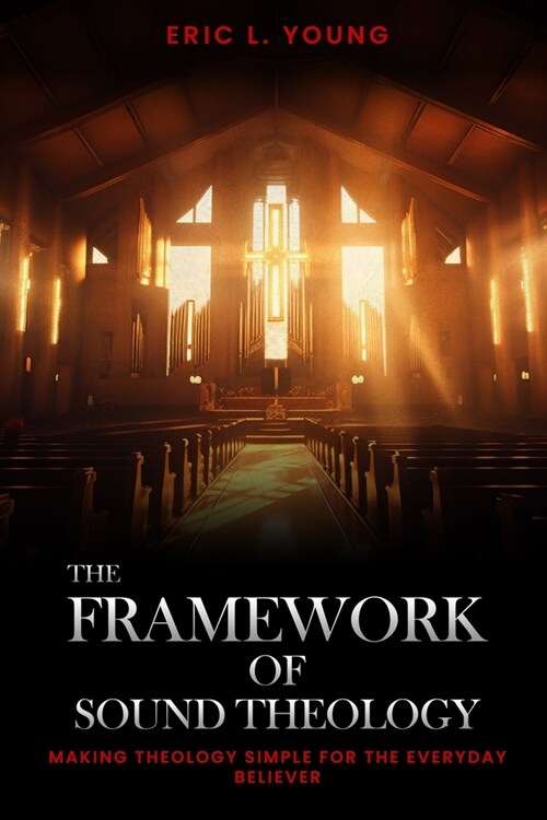 The Framework Of Sound Theology (Paperback)