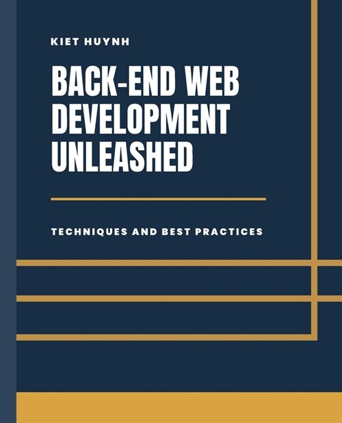 Back-End Development Unleashed: Techniques and Best Practices (Paperback)