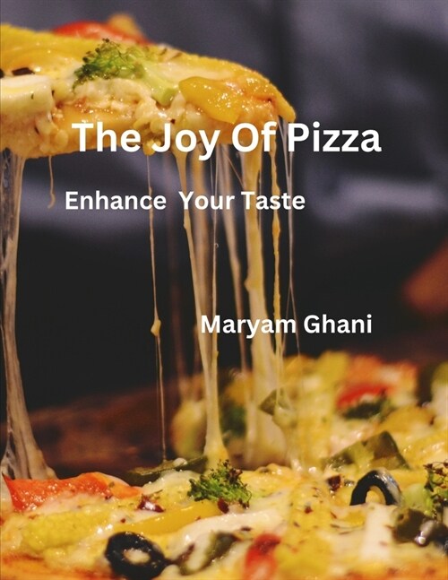 The Joy Of Pizza: Enhance your taste (Paperback)