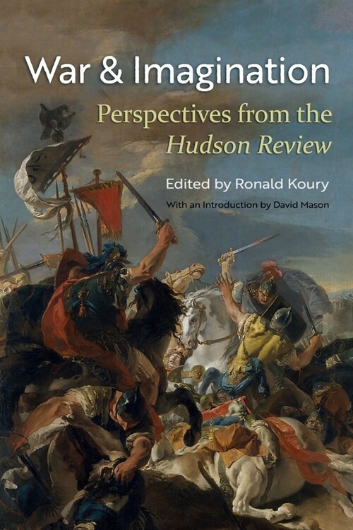 War and Imagination: Perspectives from the Hudson Review (Paperback)