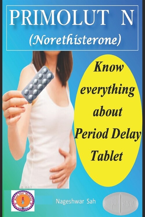 Norethisterone (PRIMOLUT N): Your Complete Guide of Period Delay Tablet (Paperback)