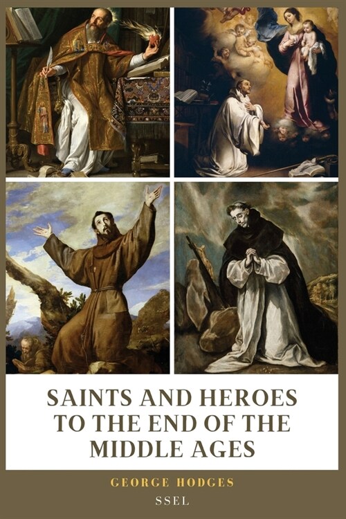 Saints and Heroes to the End of the Middle Ages (Illustrated): Easy to Read Layout (Paperback)