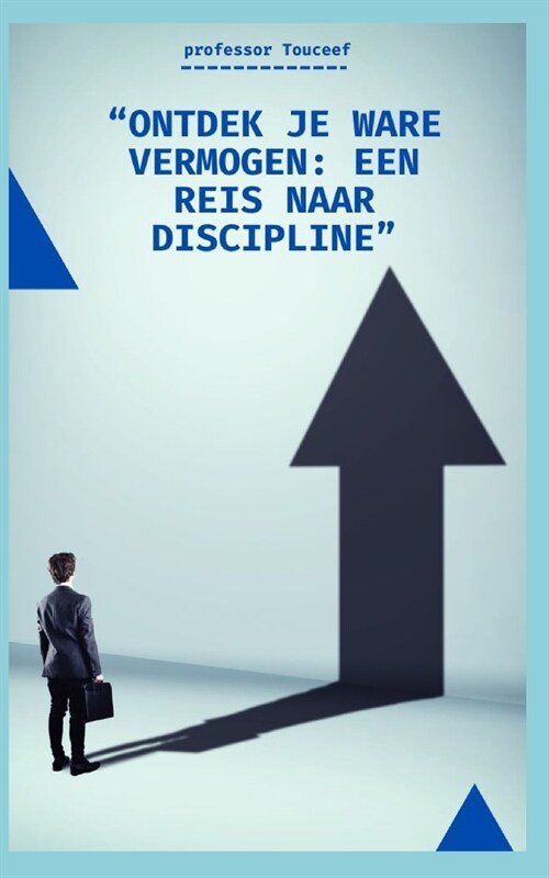 Ontdek Je Ware Vermogen: Een Reis Naar Discipline (Paperback)