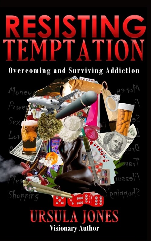 Resisting Temptation: Overcoming and Surviving Addiction (Paperback)