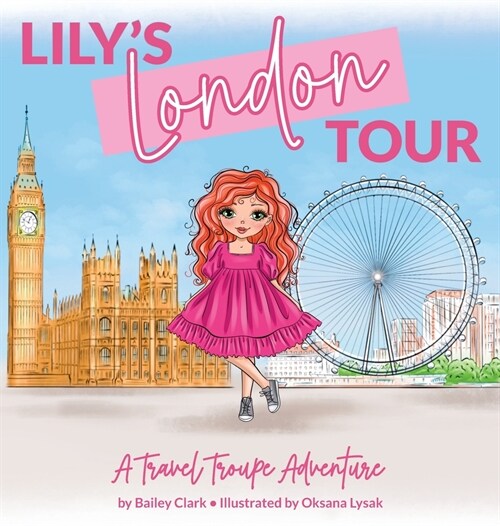 Lilys London Tour: A Travel Troupe Adventure (Hardcover)