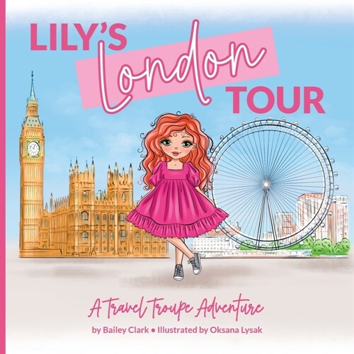 Lilys London Tour: A Travel Troupe Adventure (Paperback)