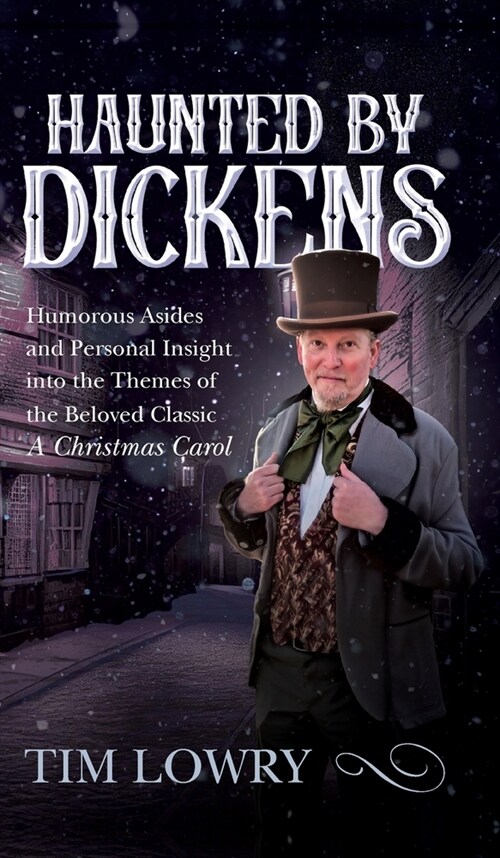 Haunted By Dickens: Humorous Asides and Personal Insight into the Themes of Charles Dickens A Christmas Carol (Hardcover)