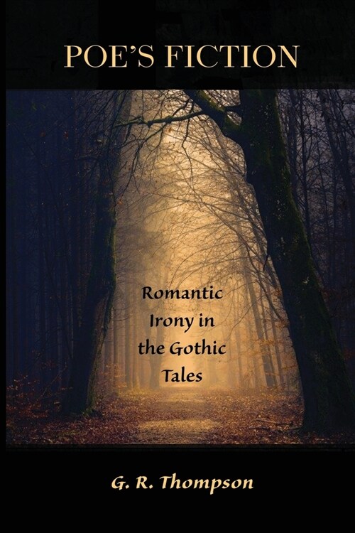 Poes Fiction: Romantic Irony in the Gothic Tales (Paperback)