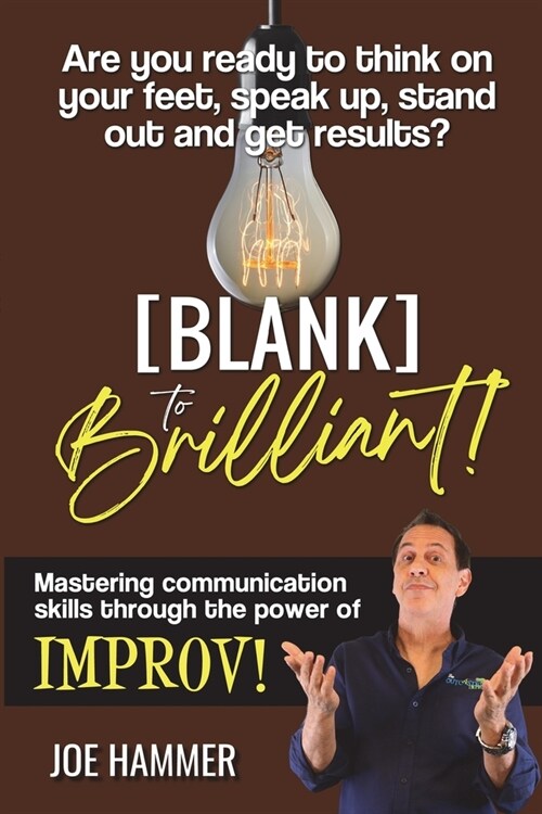 Blank to Brilliant - Mastering Communication Skills Through the Power of Improv (Paperback)