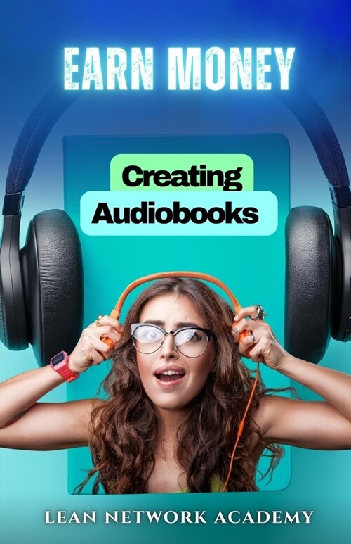 Earn Money Creating Audiobooks (Paperback)