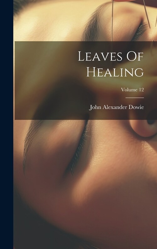 Leaves Of Healing; Volume 12 (Hardcover)