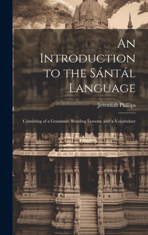 An Introduction to the S?t? Language: Consisting of a Grammar, Reading Lessons, and a Vocabulary (Hardcover)