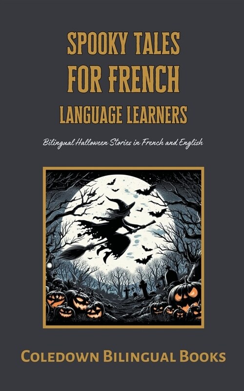 Spooky Tales for French Language Learners: Bilingual Halloween Stories in French and English (Paperback)