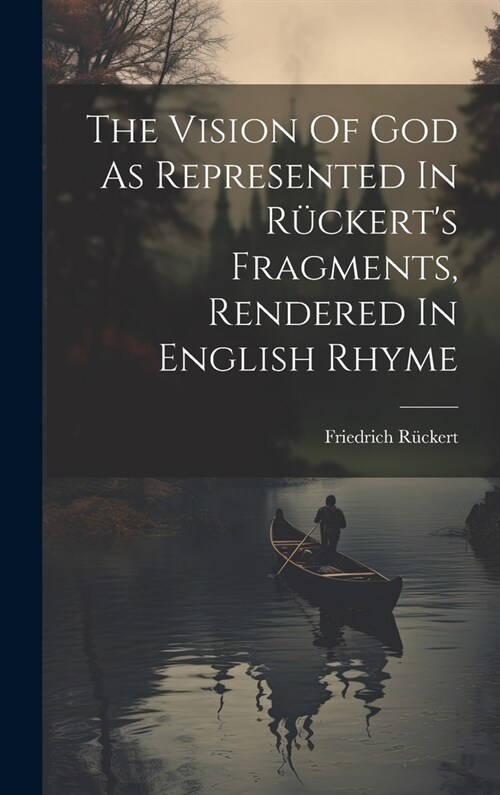The Vision Of God As Represented In R?kerts Fragments, Rendered In English Rhyme (Hardcover)