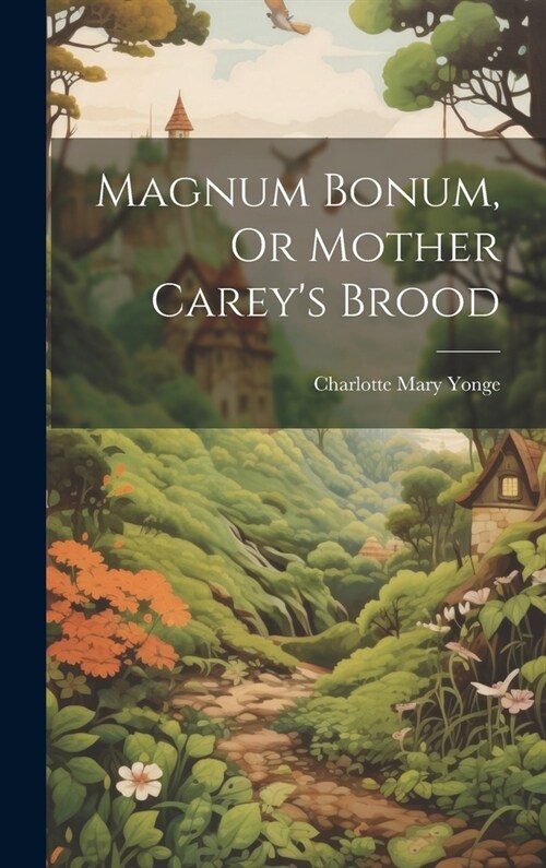 Magnum Bonum, Or Mother Careys Brood (Hardcover)