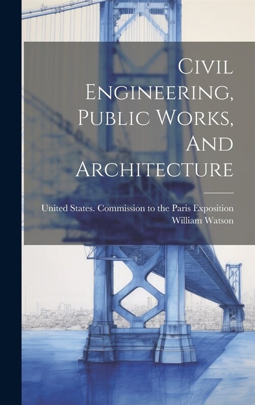 Civil Engineering, Public Works, And Architecture (Hardcover)