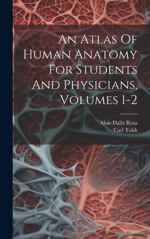 An Atlas Of Human Anatomy For Students And Physicians, Volumes 1-2 (Hardcover)