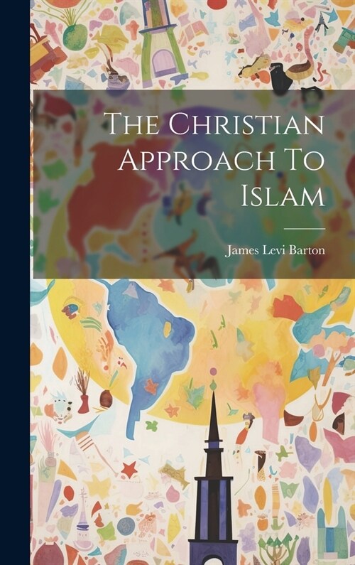 The Christian Approach To Islam (Hardcover)