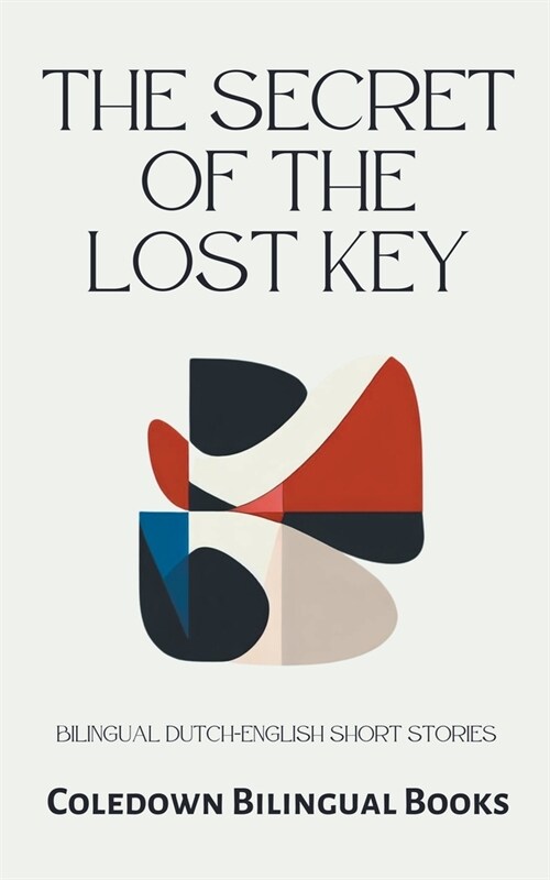 The Secret of the Lost Key: Bilingual Dutch-English Short Stories (Paperback)