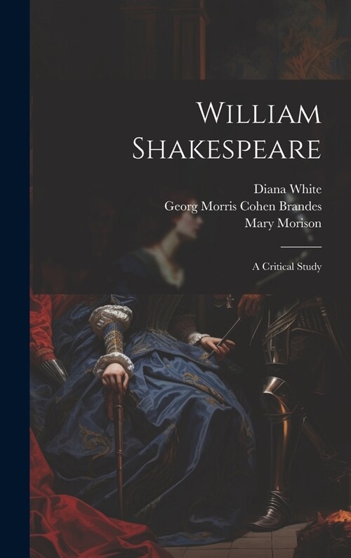 William Shakespeare; a Critical Study (Hardcover)