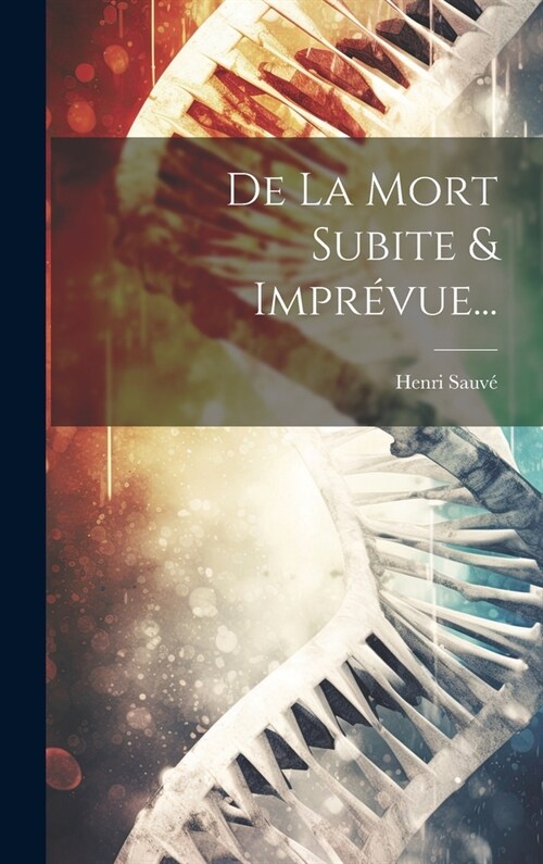 De La Mort Subite & Impr?ue... (Hardcover)