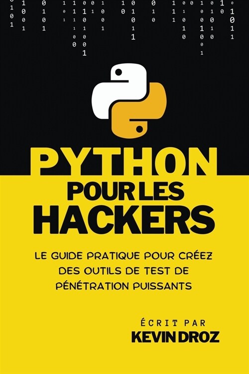 Python pour les hackers: guide pratique pour cr?z des outils de test de p??ration puissants (Paperback)