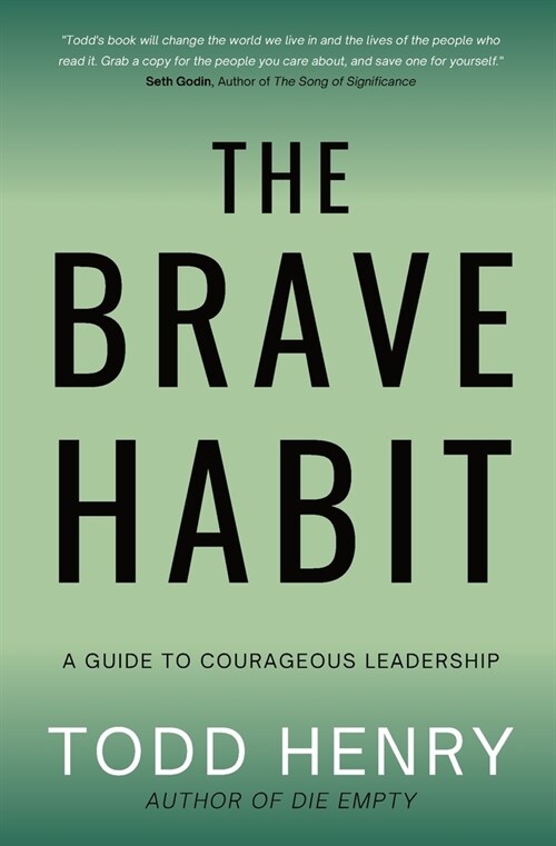 The Brave Habit: A Guide To Courageous Leadership (Paperback)