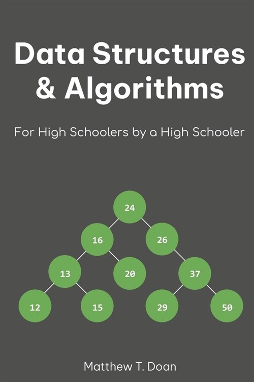 Data Structures & Algorithms for High Schoolers by a High Schooler (Paperback)