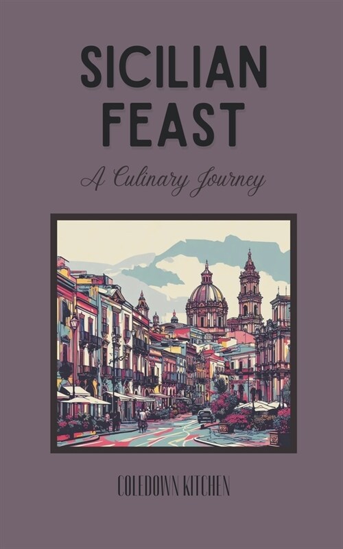 Sicilian Feast: A Culinary Journey (Paperback)