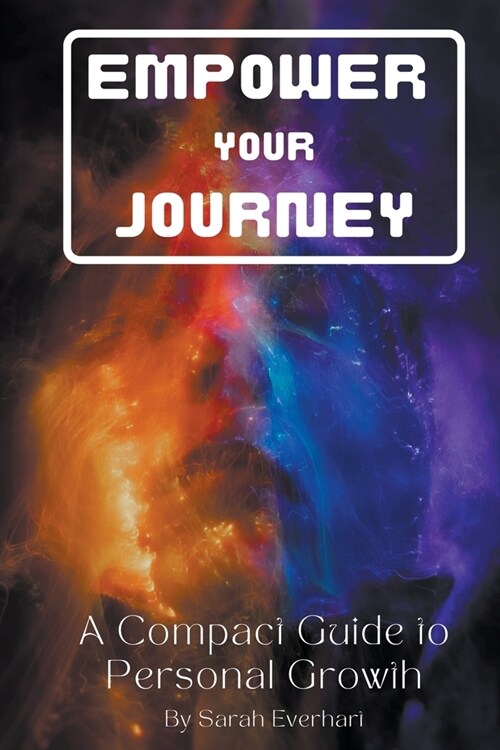 Empower Your Journey: A Compact Guide to Personal Growth (Paperback)