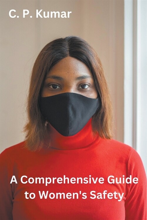 A Comprehensive Guide to Womens Safety (Paperback)