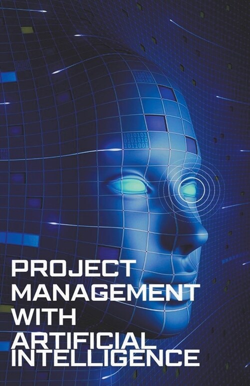 Project Management with Artificial Intelligence (Paperback)