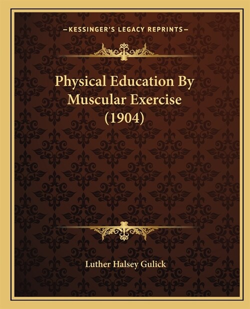 Physical Education By Muscular Exercise (1904) (Paperback)