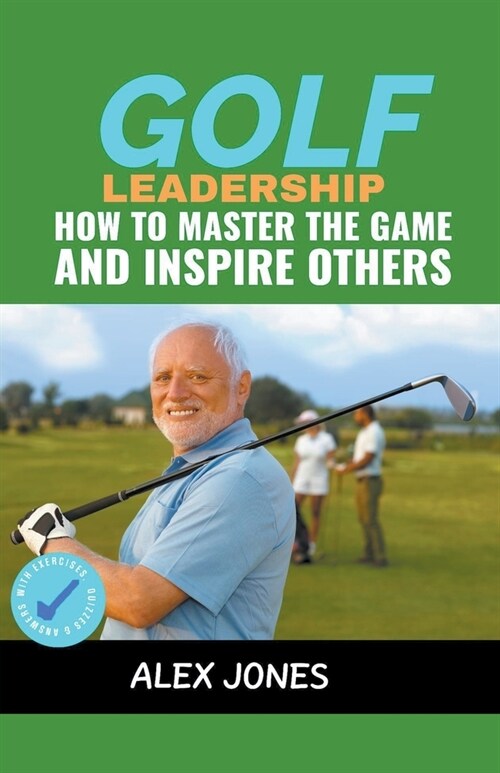 Golf Leadership: How to Master the Game and Inspire Others (Paperback)
