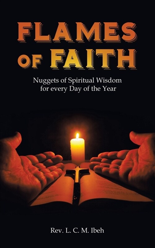 Flames of Faith: Nuggets of Spiritual Wisdom for every Day of the Year (Paperback)