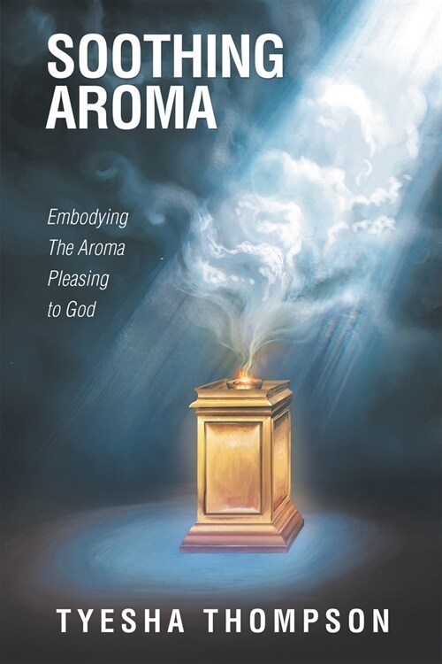 Soothing Aroma: Embodying the Aroma Pleasing to God (Paperback)
