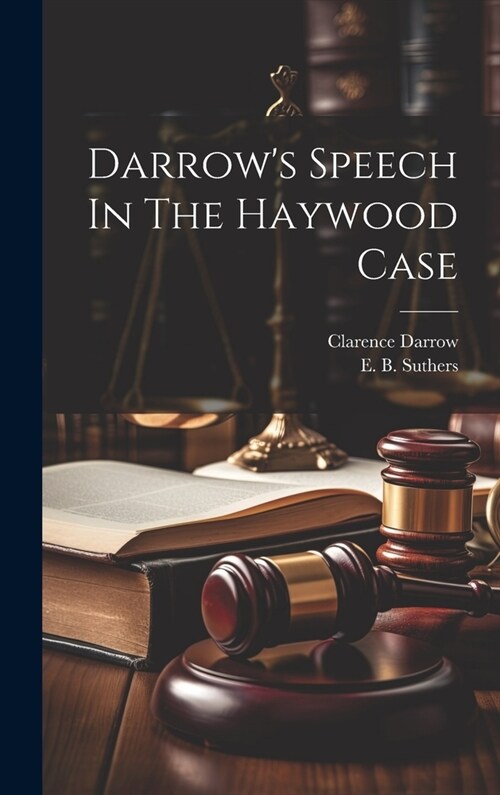 Darrows Speech In The Haywood Case (Hardcover)