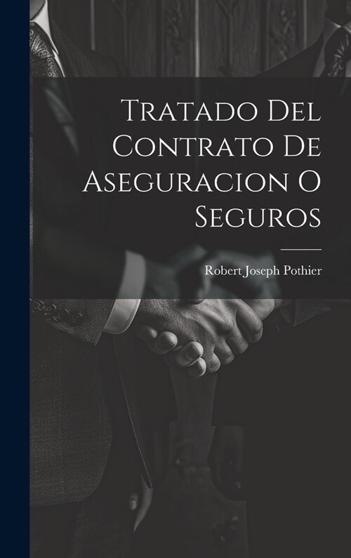 Tratado Del Contrato De Aseguracion O Seguros (Hardcover)