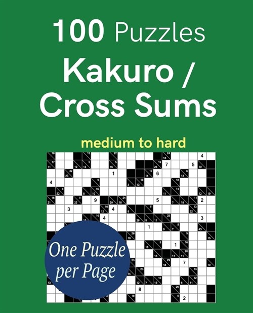 100 Puzzles Kakuro / Cross Sums medium to hard (Paperback)