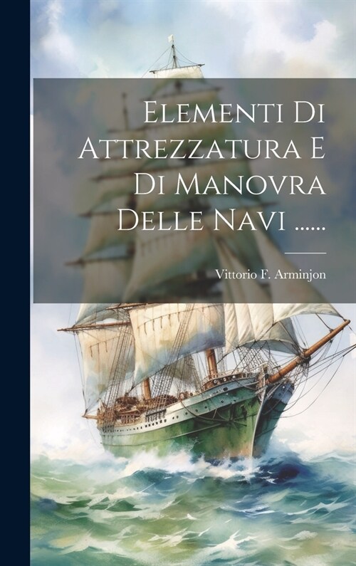 Elementi Di Attrezzatura E Di Manovra Delle Navi ...... (Hardcover)