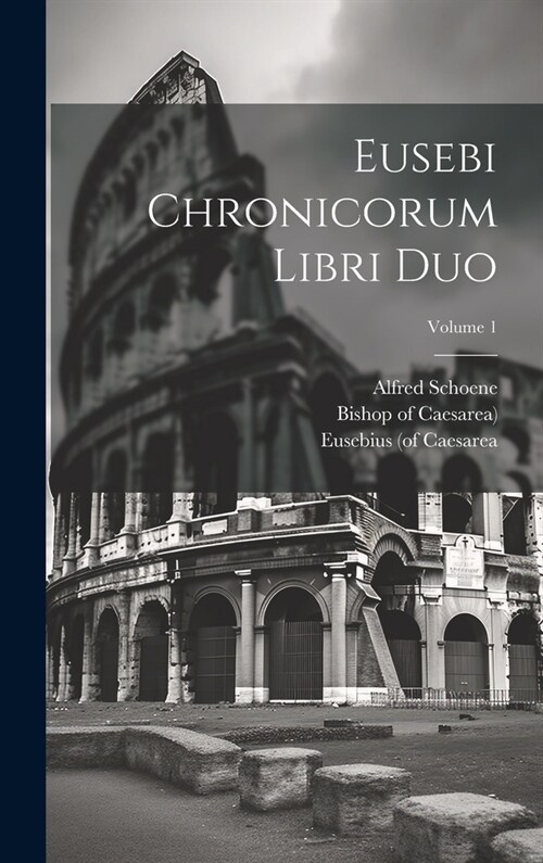 Eusebi Chronicorum Libri Duo; Volume 1 (Hardcover)