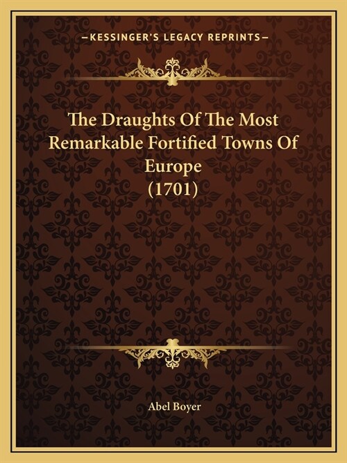 The Draughts Of The Most Remarkable Fortified Towns Of Europe (1701) (Paperback)